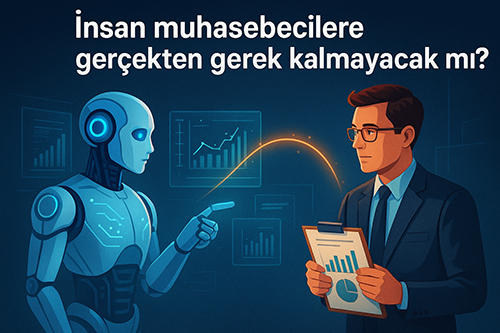 İnsan Muhasebecilere Gerçekten Gerek Kalmayacak mı?