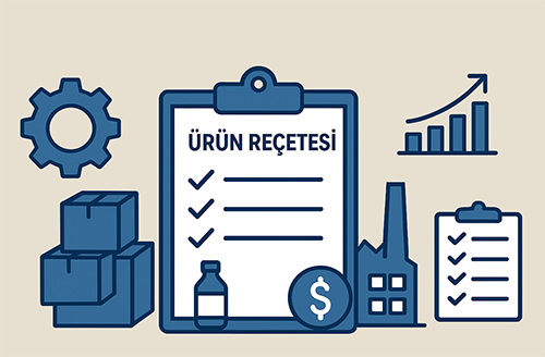 Üretim Yapan İşletmelerde Stoklar İçin Ürün Reçetesi Olmasının Önemi