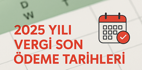 2025 Yılı Vergi Son Ödeme Tarihleri