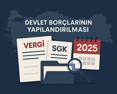 2025 Yılında Devlet Borçlarının Yapılandırılması: Güncel Durum, Beklentiler ve Değerlendirme