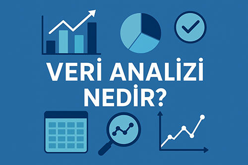 Veri Analizi Nedir? İşletmelerde Nasıl Kullanılmalı