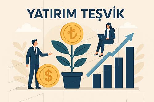 Yatırım Teşvik Nedir? Nasıl Alınır?